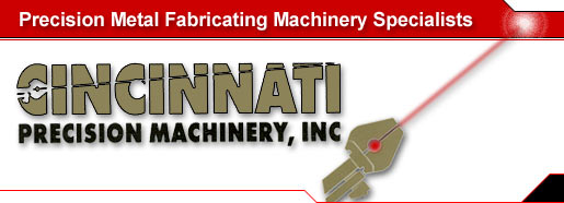 CINCINNATI Precision Machinery - sheet metal fabrication machinery specialists...we are here to serve you for all of your sheet metal fabricating machinery